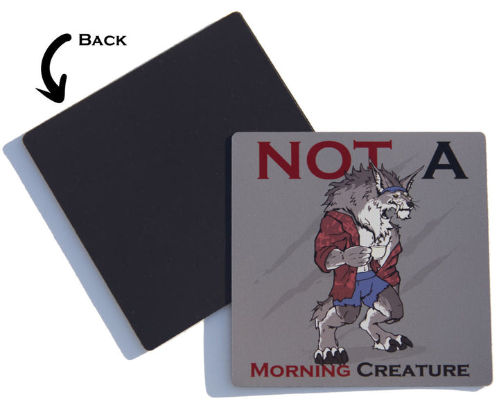 Not a Morning Creature Magnet