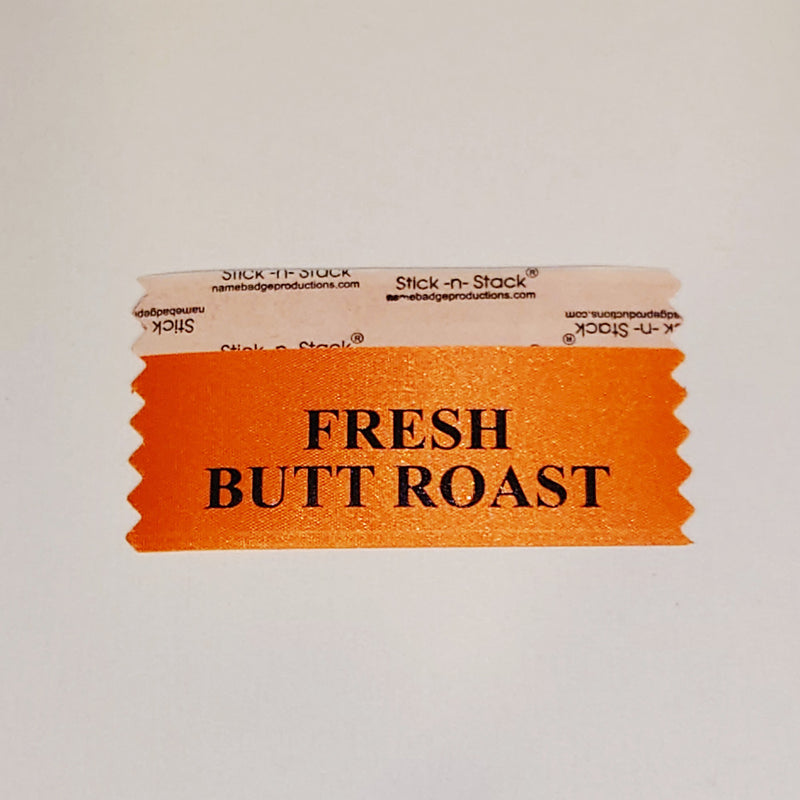 Fresh Butt Roast Badge Ribbon